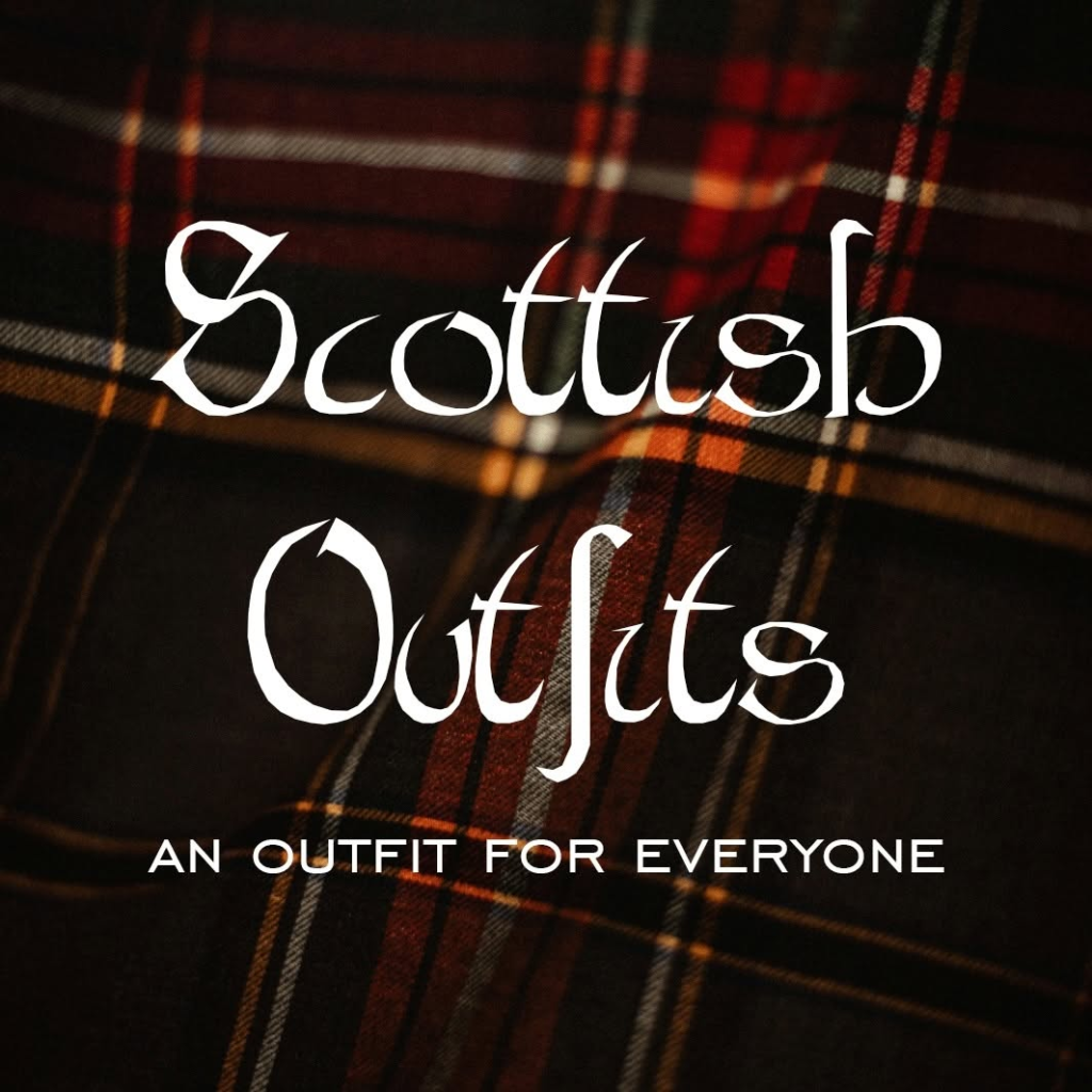 Scottish Outfits — An Outfit for Everyone