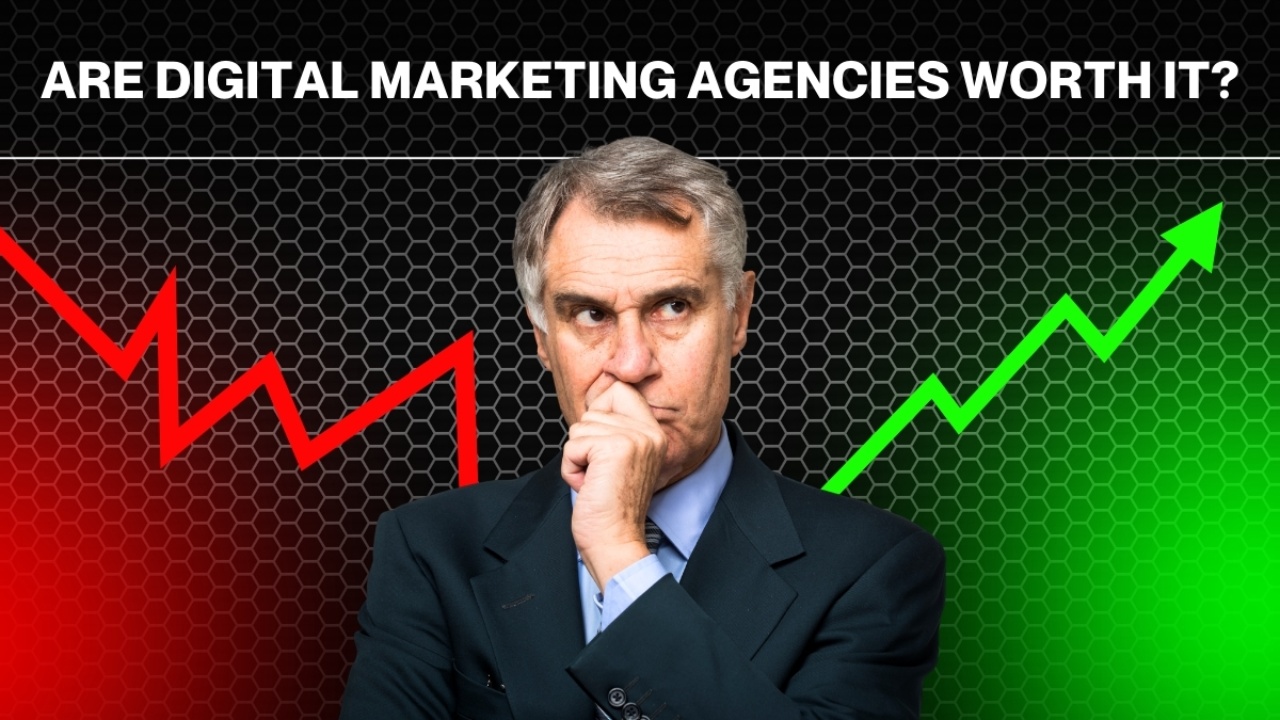 Are Digital Marketing Agencies Worth It_