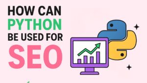 How Can Python Be Used for SEO_