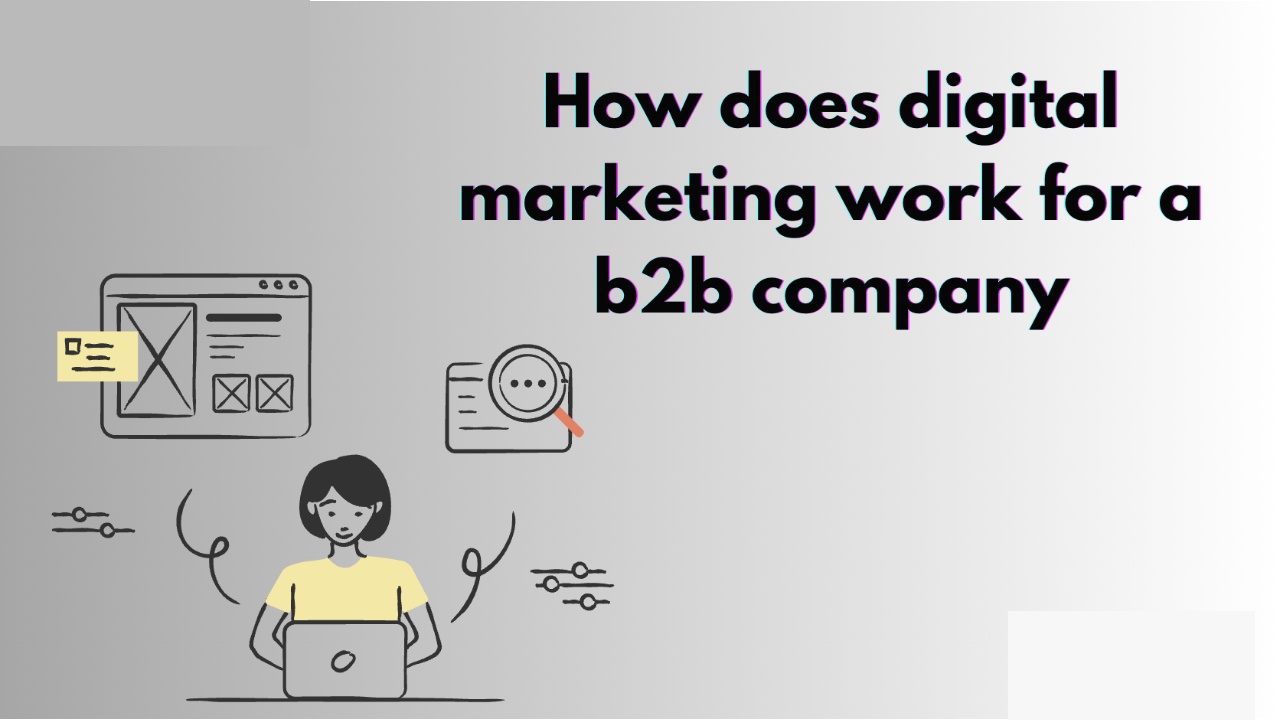How Does Digital Marketing Work for a B2B Company_ (1)
