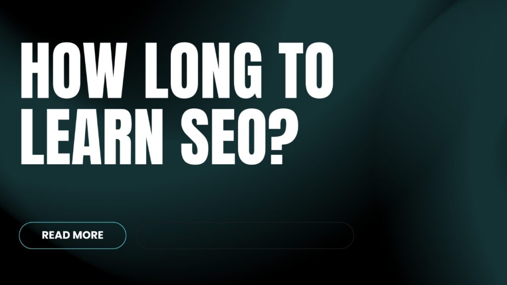 How Long Does It Take to Learn SEO_
