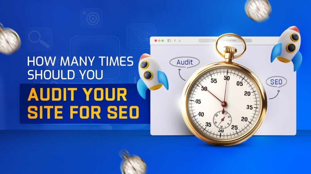 how often should you conduct an seo audit