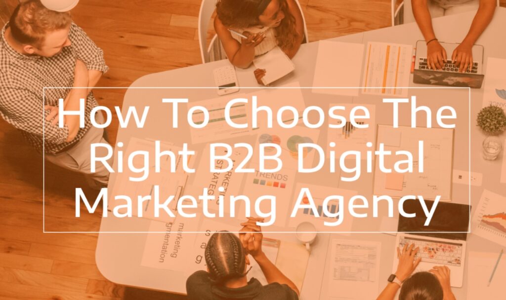 how to choose a b2b digital marketing agency